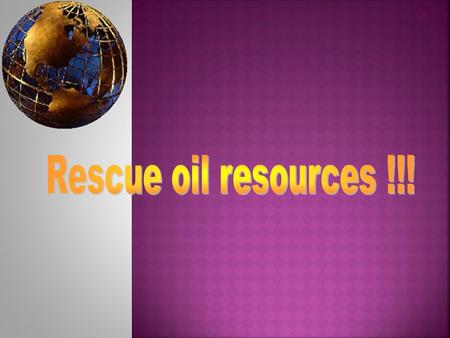 Everywhere in the world, people are running out of oil very quickly. It is indispensable for the running of devices and machines such as ships, planes,