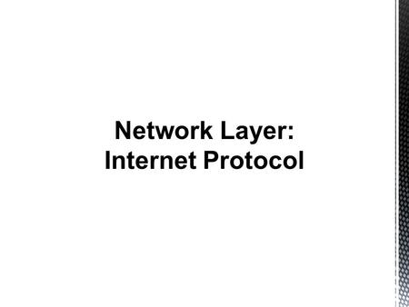 Network Layer: Internet Protocol.