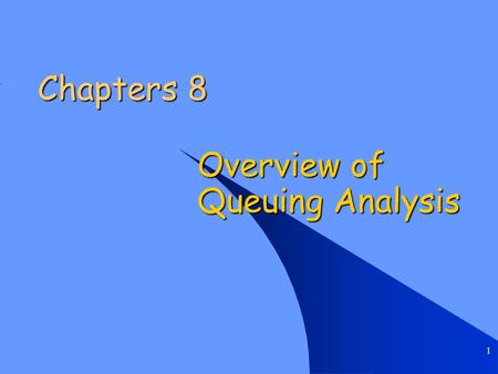 1 Chapters 8 Overview of Queuing Analysis. Chapter 8 Overview of Queuing Analysis 2 Projected vs. Actual Response Time.