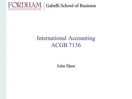 International Accounting ACGB 7136 John Shon. Role of financial accounting Financial accounting: Information system that translates economic activity.