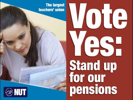 Why we are balloting The Government has decided you should pay more, work longer and get less during your retirement Pensions are deferred pay – so this.
