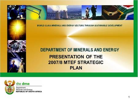 1 PRESENTATION OF THE 2007/8 MTEF STRATEGIC PLAN.