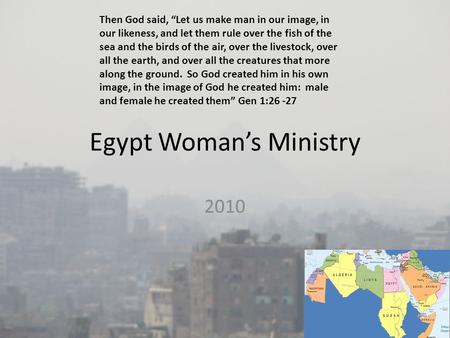 Egypt Woman’s Ministry 2010 Then God said, “Let us make man in our image, in our likeness, and let them rule over the fish of the sea and the birds of.