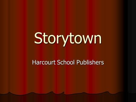 Storytown Harcourt School Publishers. Our New Literacy Program Storytown is our District reading and language arts program for grades K-4. This program.