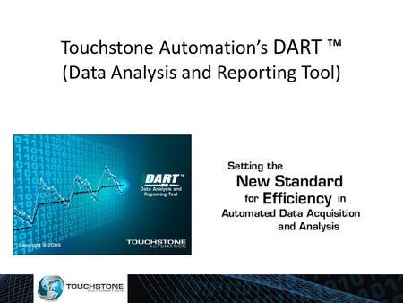 Touchstone Automation’s DART ™ (Data Analysis and Reporting Tool)