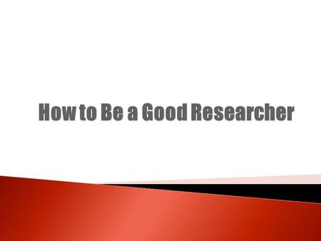 How to Be a Good Researcher