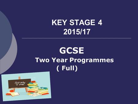 KEY STAGE 4 2015/17 GCSE Two Year Programmes ( Full)