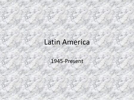 Latin America 1945-Present. What/Where is Latin America?