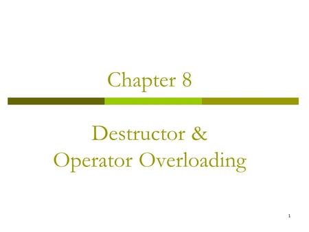 1 Chapter 8 Destructor & Operator Overloading. 2 Destructor  A destructor is a function that is called when an object is no longer required. A constructor.