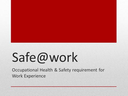 Occupational Health & Safety requirement for Work Experience.