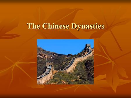 The Chinese Dynasties.