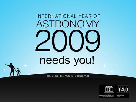 Needs you!. Get involved with your IYA2009 National Activities.