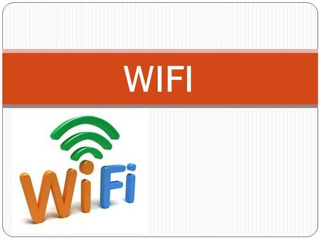 WIFI. What is wifi ? Wi-Fi is the name of a popular wireless networking technology that uses radio waves to provide wireless high-speed Internet and network.