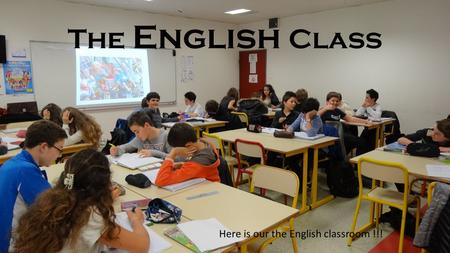 The English Class Here is our the English classroom !!!