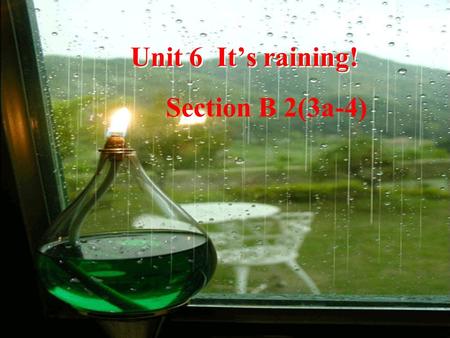 Unit 6 It’s raining! Section B 2(3a-4). Imagine you work for CCTV’s Around China show. Write what the weather is like in your hometown and what the people.