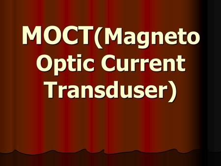 MOCT(Magneto Optic Current Transduser)