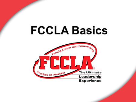 FCCLA Basics. Family, Career and Community Leaders of America is a dynamic and effective national student organization that helps young men and women.