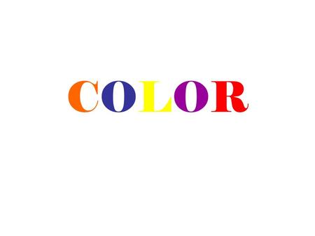 COLORCOLOR. Hue The name of a pure color is HUE. For example, blue, red, yellow, etc. Primary colors are : Red, Yellow, Blue. They are called primary.