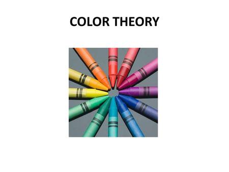 COLOR THEORY. Color = the reflection of light from an object or surface. No light = no visible color.