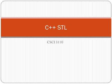 C++ STL CSCI 3110.