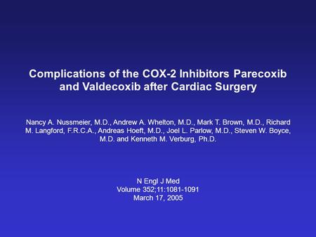 Complications of the COX-2 Inhibitors Parecoxib and Valdecoxib after Cardiac Surgery Nancy A. Nussmeier, M.D., Andrew A. Whelton, M.D., Mark T. Brown,