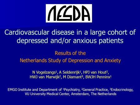Cardiovascular disease in a large cohort of depressed and/or anxious patients Results of the Netherlands Study of Depression and Anxiety N Vogelzangs 1,