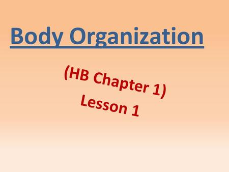 Body Organization (HB Chapter 1) Lesson 1. Directs the cell’s activities and holds information that controls a cell’s function. nucleus.