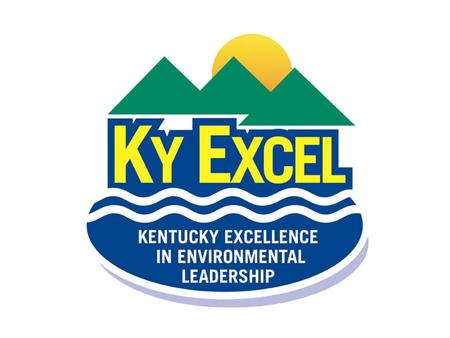 KY EXCEL is a voluntary program open to any individual, business or organization that wishes to improve and protect Kentucky’s environment in ways that.