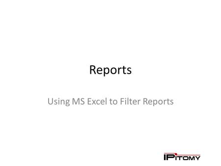 Reports Using MS Excel to Filter Reports. The Report Screen Click Reports Select Date Range Click Export.