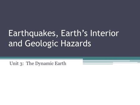 Earthquakes, Earth’s Interior and Geologic Hazards