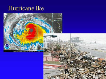 Hurricane Ike. Natural Hazards and Disasters Chapter 5 Tsunami.