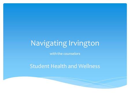 Navigating Irvington with the counselors Student Health and Wellness.