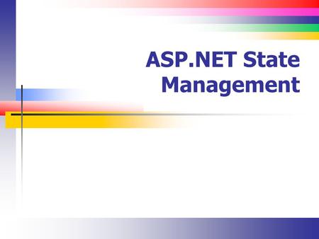 ASP.NET State Management. Slide 2 Lecture Overview Client state management options Cookies Server state management options Application state Session state.