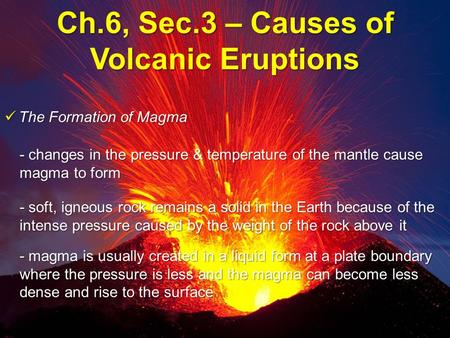 Ch.6, Sec.3 – Causes of Volcanic Eruptions