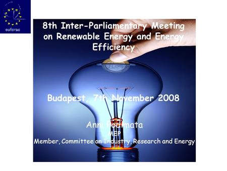 Anni Podimata MEP Member, Committee on Industry, Research and Energy 8th Inter-Parliamentary Meeting on Renewable Energy and Energy Efficiency Budapest,