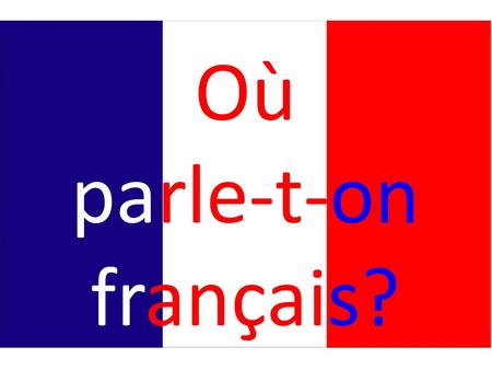 Où parle-t-on français?. French is the official language of: Bénin Burkina Faso Central African Republic Democratic Republic of Congo Republic of Congo.