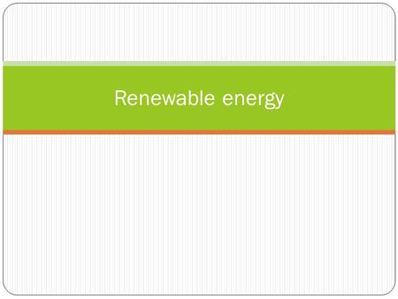Renewable energy. Daily Notes Page 171 – Question 1 and 2.