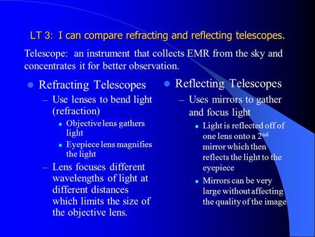 LT 3: I can compare refracting and reflecting telescopes.