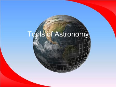 Tools of Astronomy.