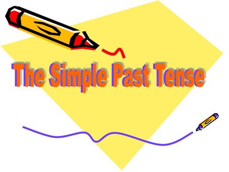 The Simple Past Tense.