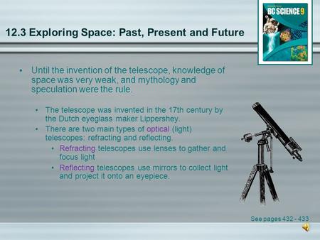 12.3 Exploring Space: Past, Present and Future Until the invention of the telescope, knowledge of space was very weak, and mythology and speculation were.