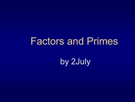 Factors and Primes by 2July. Definition Product – the answer to a multiplication problem. 5 x 6 = 30 Product.