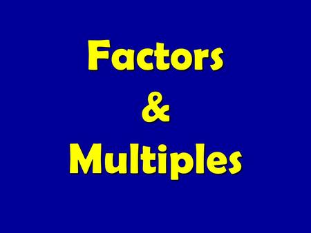 Factors & Multiples. Essential Question: How can we determine if a number is prime or composite? Common Core Objective: 6.NS.2 Students will be able to.