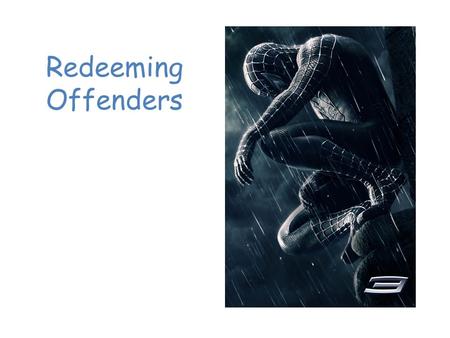 Redeeming Offenders. ‘ It always comes as a shock to newcomers to Scripture: Abraham lied; Jacob cheated; Moses murdered and complained; David committed.