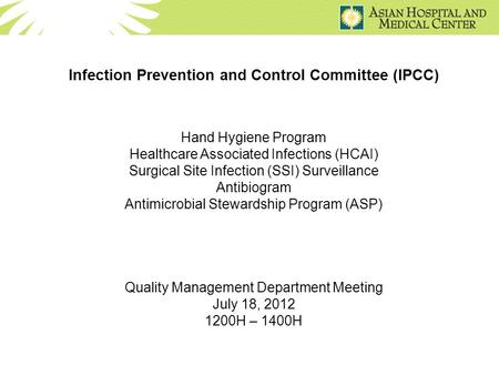Infection Prevention and Control Committee (IPCC) Hand Hygiene Program Healthcare Associated Infections (HCAI) Surgical Site Infection (SSI) Surveillance.