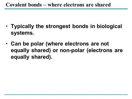 Covalent bonds – where electrons are shared