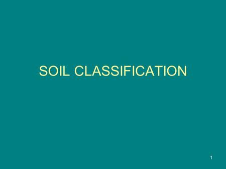 1 SOIL CLASSIFICATION. 2 According to their particle sizes, soils are divided into two: Coarse grained soils: Gravel » Sand Fine grained soils: Silt &