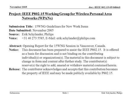 Doc.: IEEE 802.15-05/0684r0 Submission November 2005 Erik Schylander, PhilipsSlide 1 Project: IEEE P802.15 Working Group for Wireless Personal Area Networks.