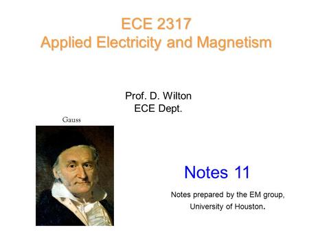 Notes 11 ECE 2317 Applied Electricity and Magnetism Prof. D. Wilton