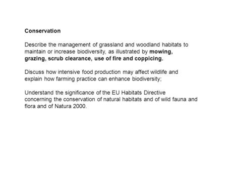 Conservation Describe the management of grassland and woodland habitats to maintain or increase biodiversity, as illustrated by mowing, grazing, scrub.